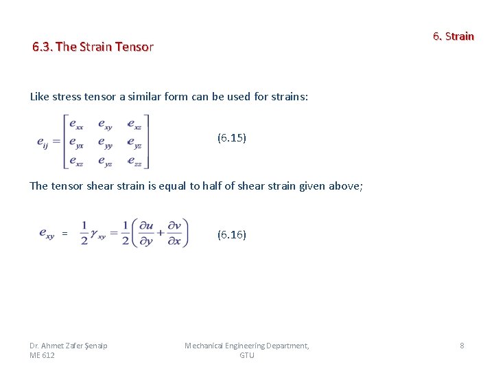 6. Strain 6. 3. The Strain Tensor Like stress tensor a similar form can