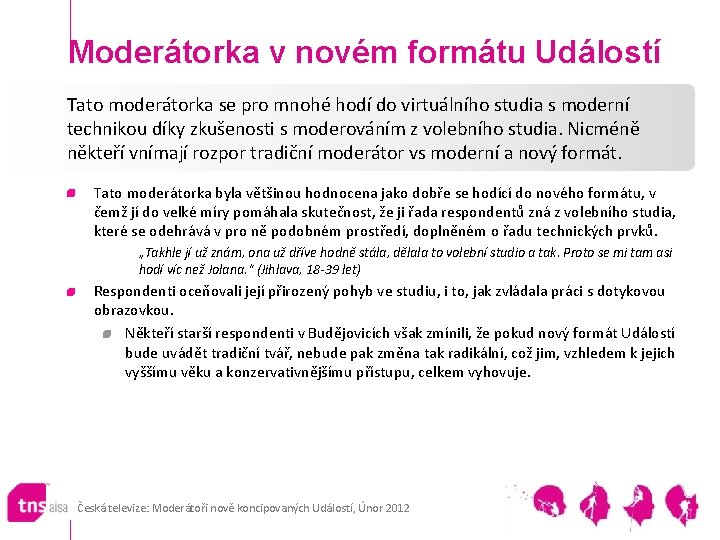 Moderátorka v novém formátu Událostí Tato moderátorka se pro mnohé hodí do virtuálního studia