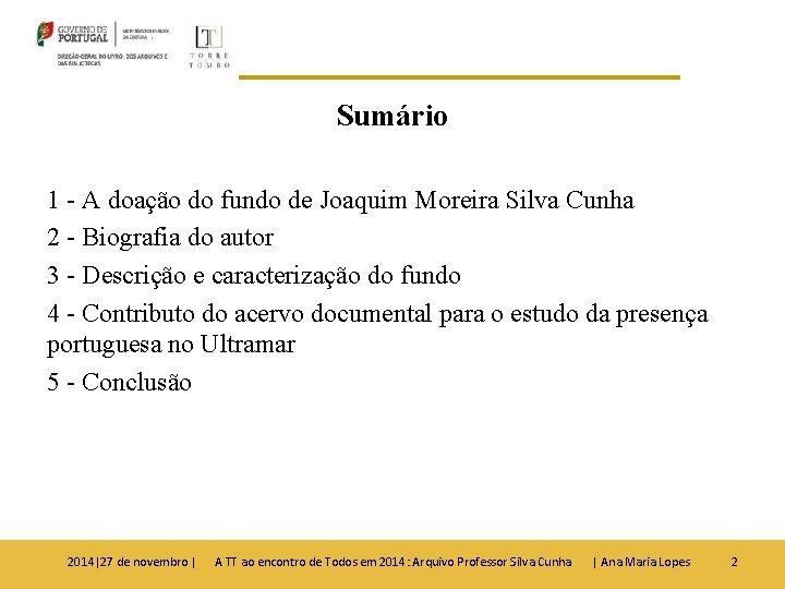Sumário 1 - A doação do fundo de Joaquim Moreira Silva Cunha 2 -