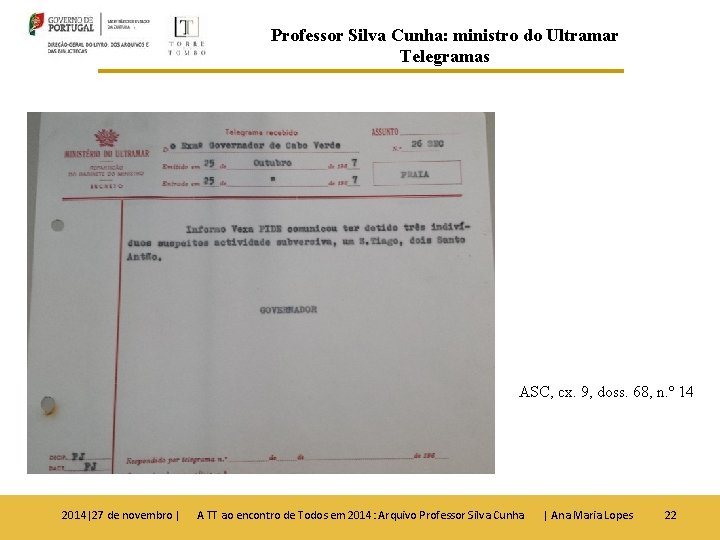 Professor Silva Cunha: ministro do Ultramar Telegramas ASC, cx. 9, doss. 68, n. º