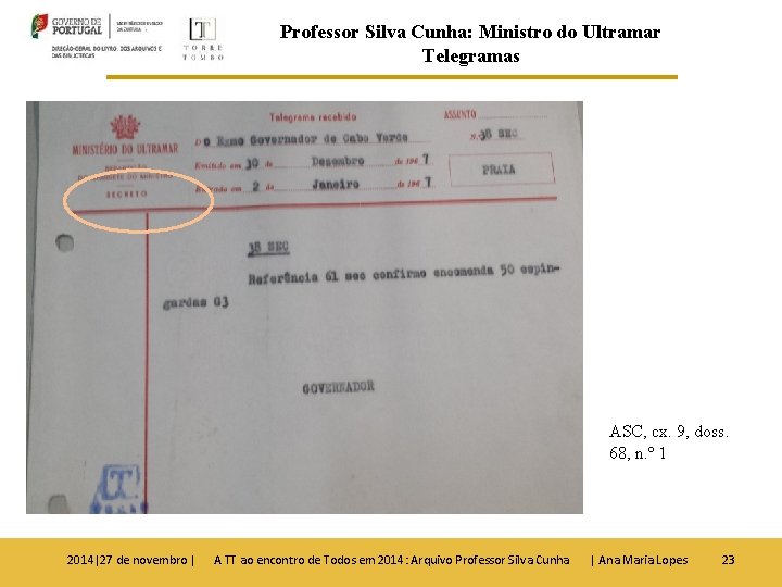 Professor Silva Cunha: Ministro do Ultramar Telegramas ASC, cx. 9, doss. 68, n. º