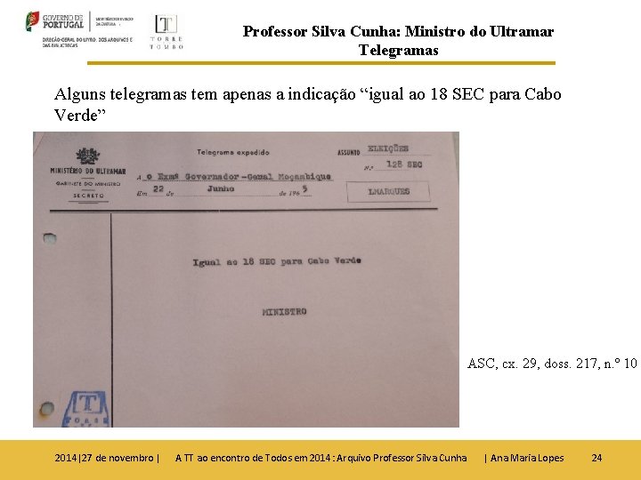 Professor Silva Cunha: Ministro do Ultramar Telegramas Alguns telegramas tem apenas a indicação “igual
