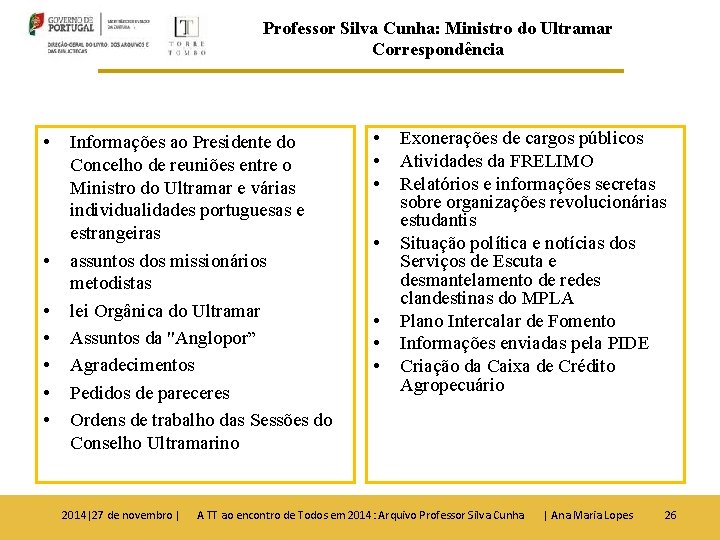 Professor Silva Cunha: Ministro do Ultramar Correspondência • • Informações ao Presidente do Concelho