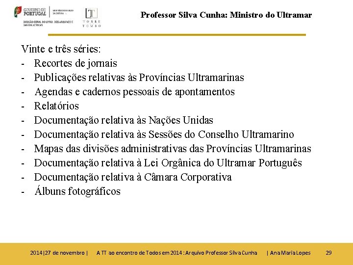 Professor Silva Cunha: Ministro do Ultramar Vinte e três séries: - Recortes de jornais