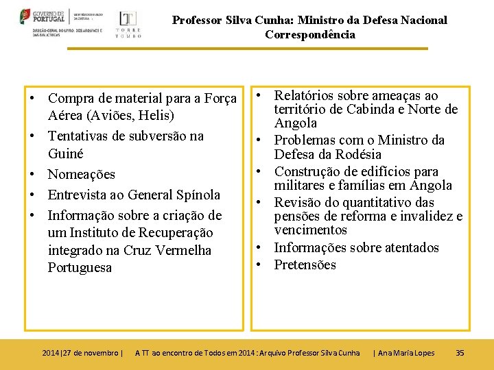 Professor Silva Cunha: Ministro da Defesa Nacional Correspondência • Compra de material para a