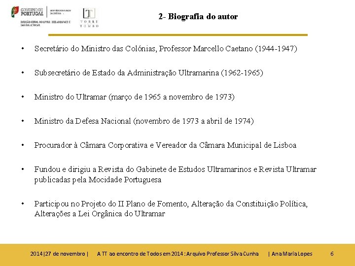 2 - Biografia do autor • Secretário do Ministro das Colónias, Professor Marcello Caetano