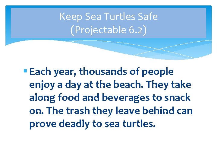 Keep Sea Turtles Safe (Projectable 6. 2) § Each year, thousands of people enjoy Keep Sea Turtles Safe (Projectable 6. 2) § Each year, thousands of people enjoy