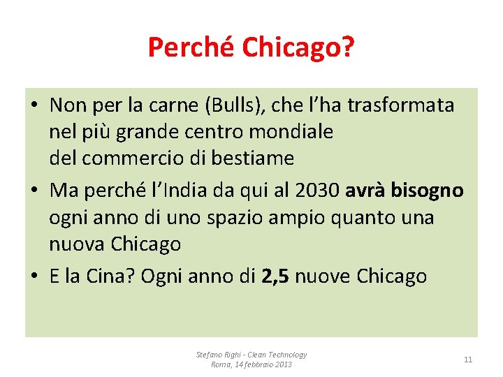 Perché Chicago? • Non per la carne (Bulls), che l’ha trasformata nel più grande