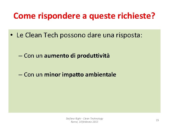 Come rispondere a queste richieste? • Le Clean Tech possono dare una risposta: –