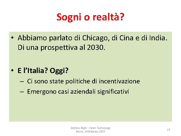 Sogni o realtà? • Abbiamo parlato di Chicago, di Cina e di India. Di