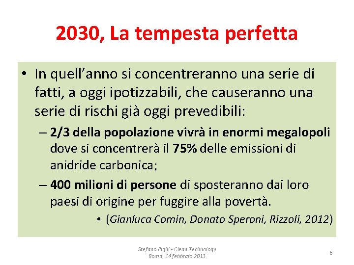 2030, La tempesta perfetta • In quell’anno si concentreranno una serie di fatti, a