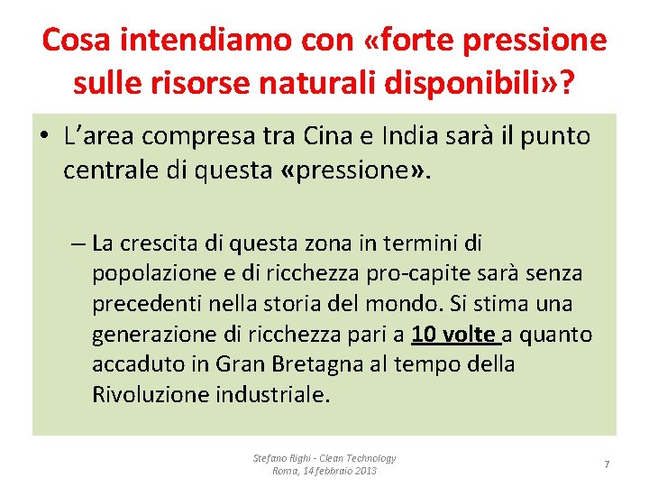 Cosa intendiamo con «forte pressione sulle risorse naturali disponibili» ? • L’area compresa tra