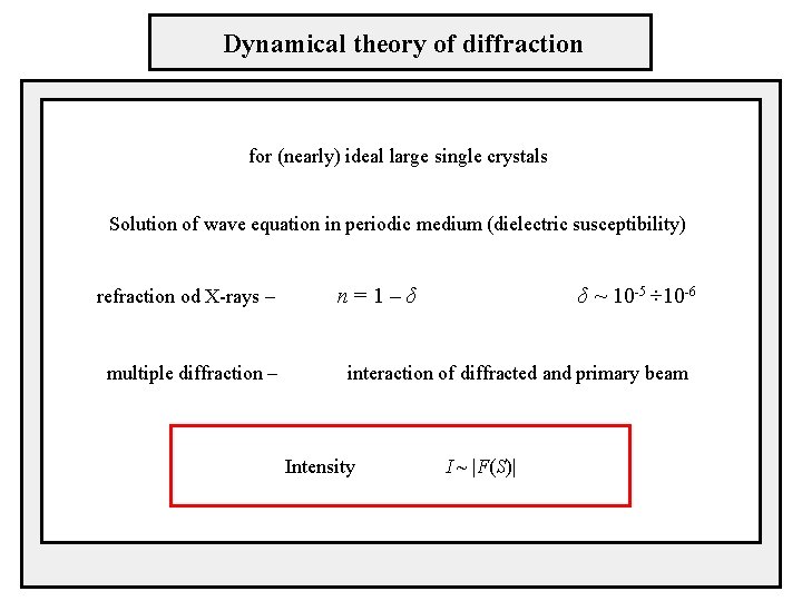 Dynamical theory of diffraction for (nearly) ideal large single crystals Solution of wave equation