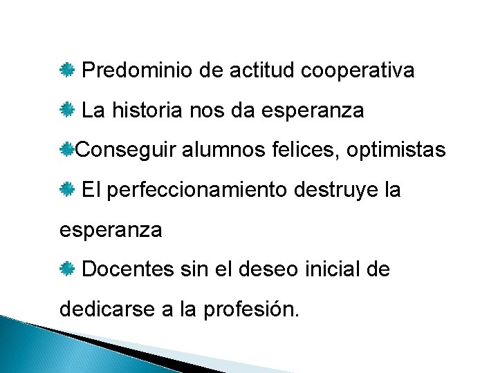 Predominio de actitud cooperativa La historia nos da esperanza Conseguir alumnos felices, optimistas El