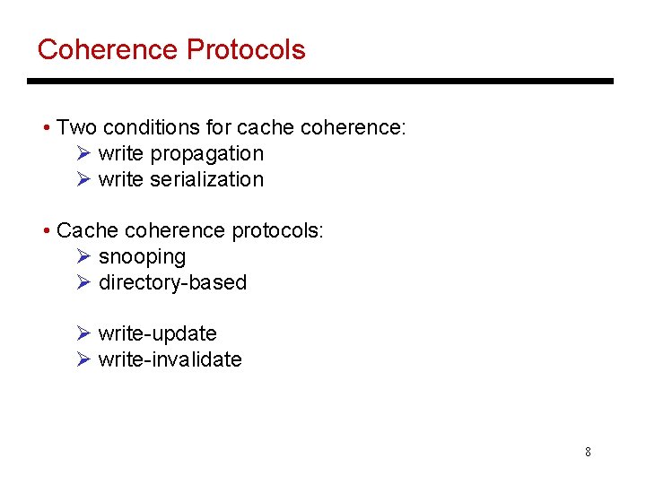 Coherence Protocols • Two conditions for cache coherence: Ø write propagation Ø write serialization