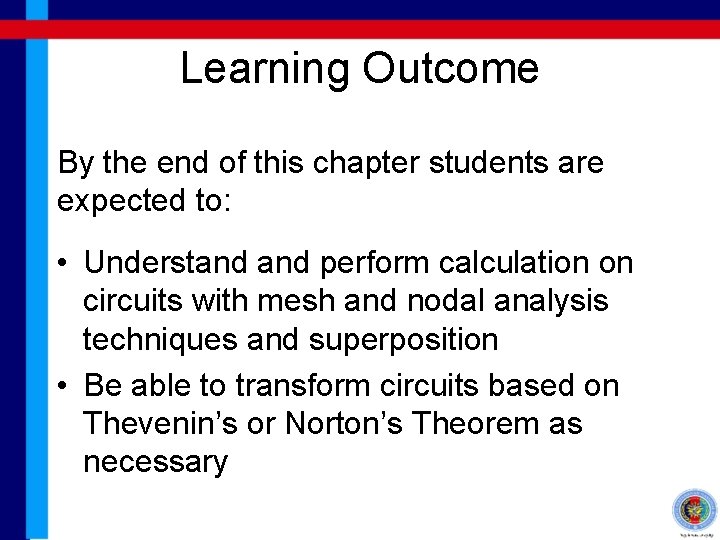 Learning Outcome By the end of this chapter students are expected to: • Understand