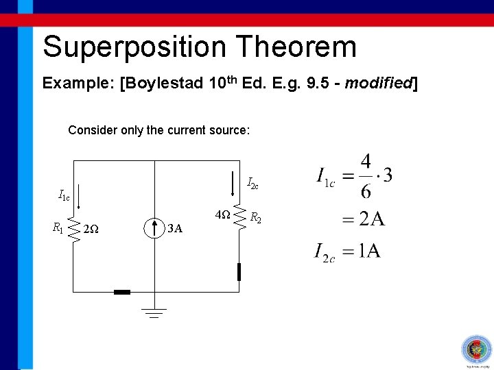 Superposition Theorem Example: [Boylestad 10 th Ed. E. g. 9. 5 - modified] Consider