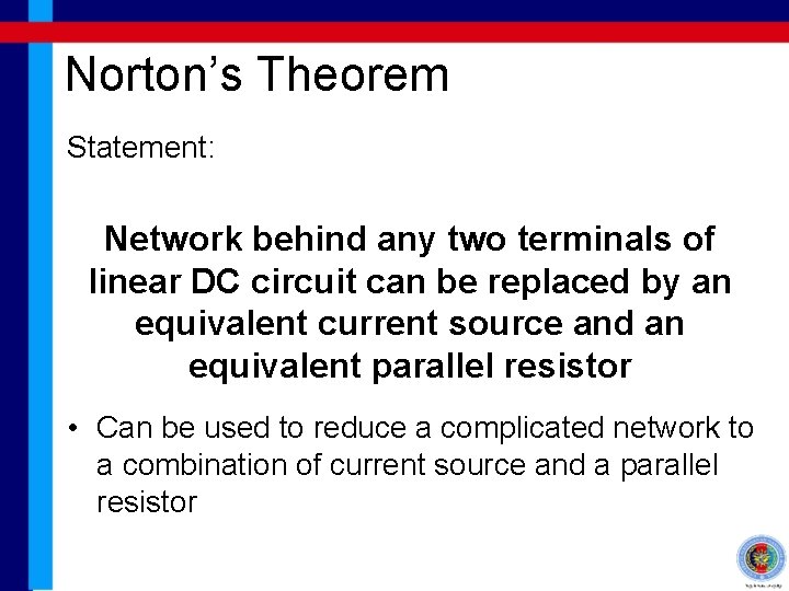 Norton’s Theorem Statement: Network behind any two terminals of linear DC circuit can be