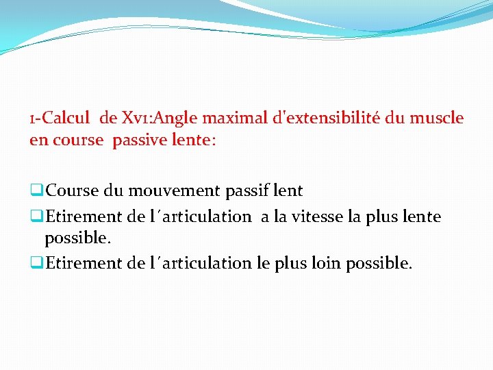 1 -Calcul de Xv 1: Angle maximal d'extensibilité du muscle en course passive lente: