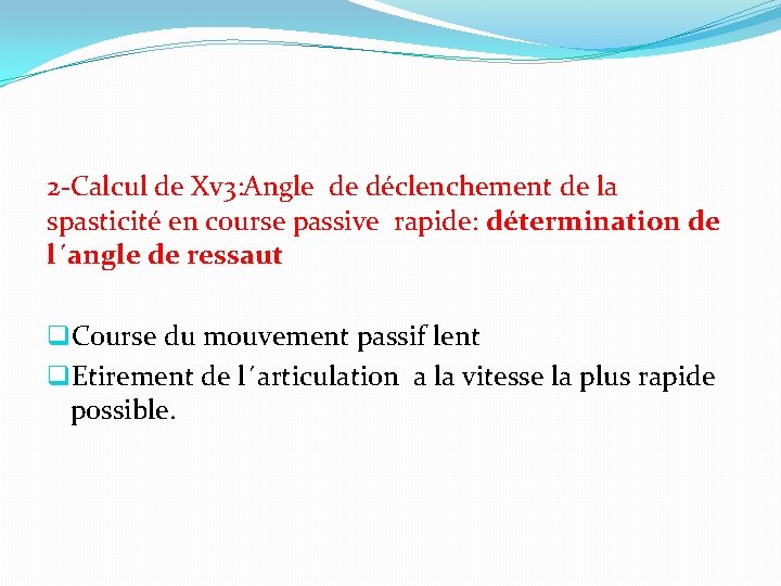 2 -Calcul de Xv 3: Angle de déclenchement de la spasticité en course passive