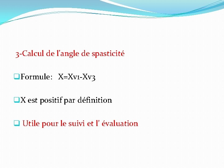 3 -Calcul de l'angle de spasticité q. Formule: X=Xv 1 -Xv 3 q. X