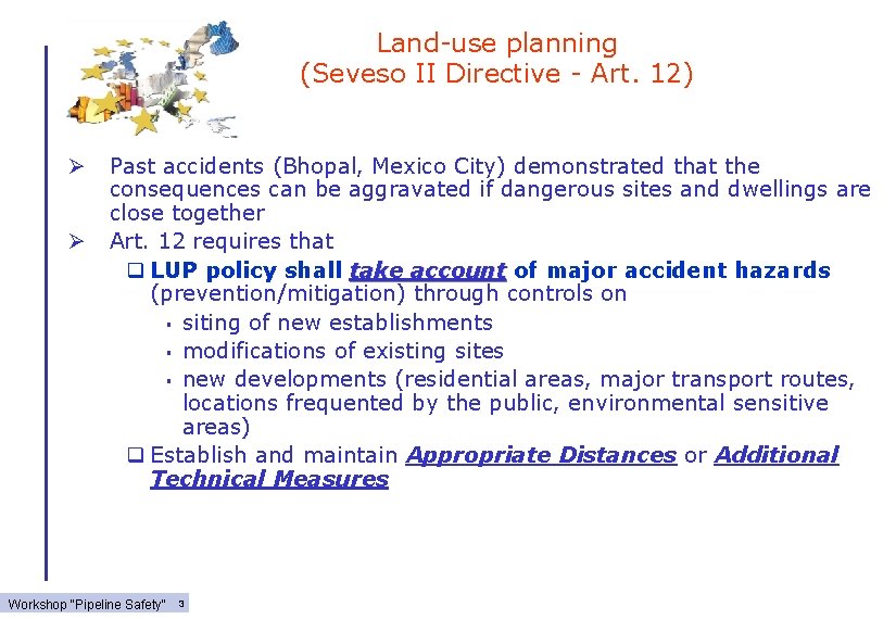 Land-use planning (Seveso II Directive - Art. 12) Ø Ø Past accidents (Bhopal, Mexico