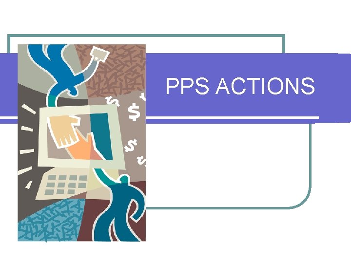 PPS ACTIONS 