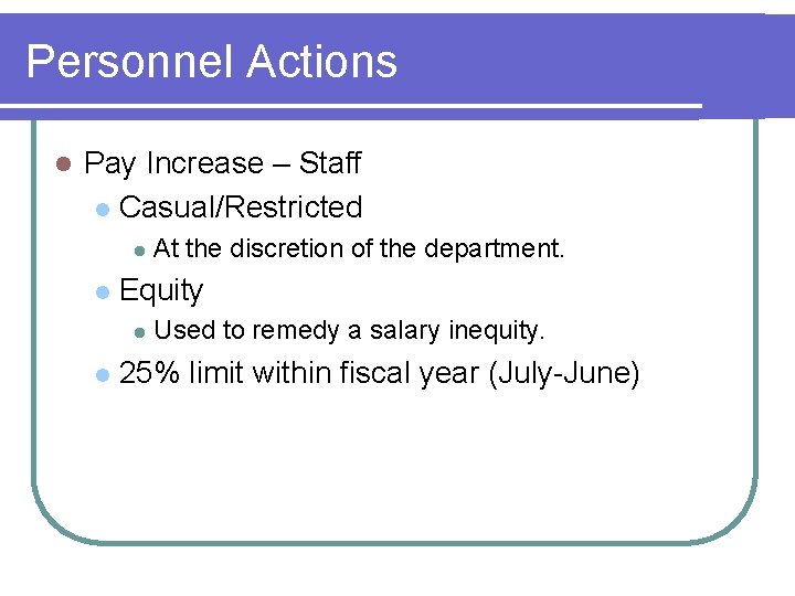 Personnel Actions l Pay Increase – Staff l Casual/Restricted l l Equity l l