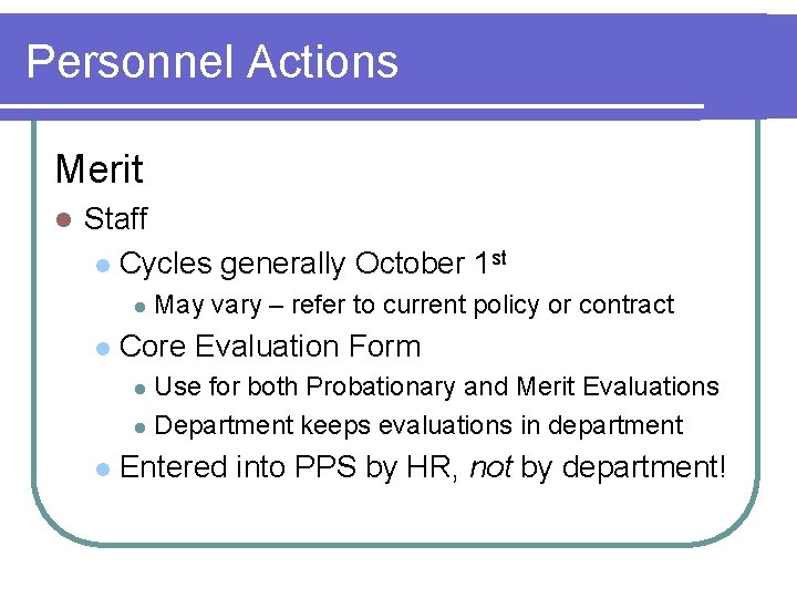 Personnel Actions Merit l Staff l Cycles generally October 1 st l l May