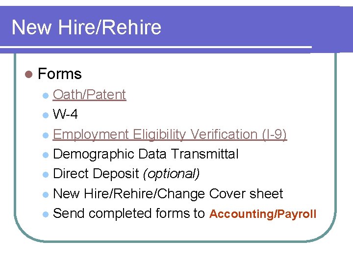 New Hire/Rehire l Forms Oath/Patent l W-4 l Employment Eligibility Verification (I-9) l Demographic