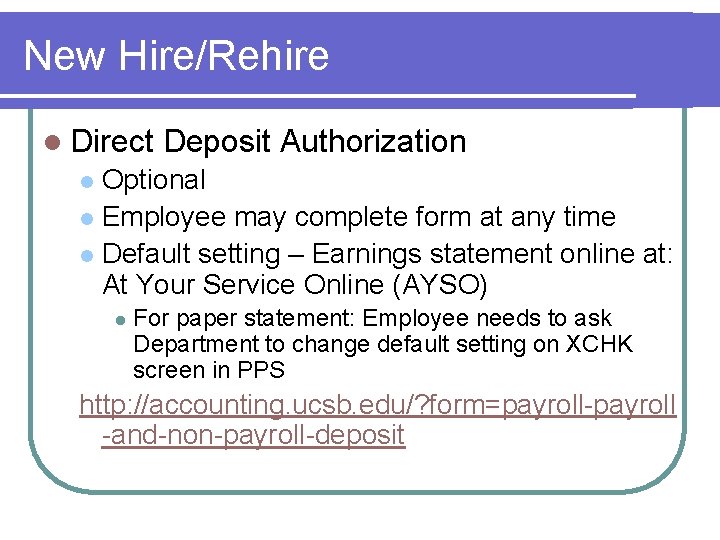 New Hire/Rehire l Direct Deposit Authorization Optional l Employee may complete form at any