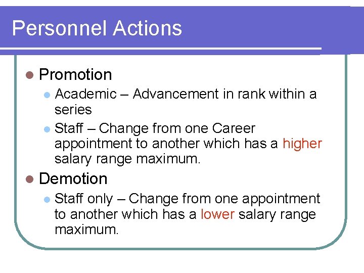 Personnel Actions l Promotion Academic – Advancement in rank within a series l Staff