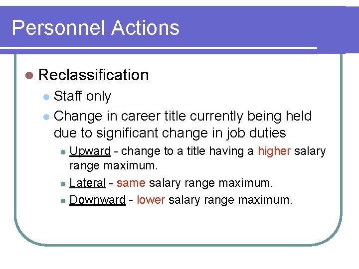 Personnel Actions l Reclassification Staff only l Change in career title currently being held