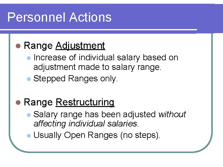 Personnel Actions l Range Adjustment Increase of individual salary based on adjustment made to