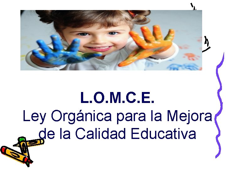 L. O. M. C. E. Ley Orgánica para la Mejora de la Calidad Educativa