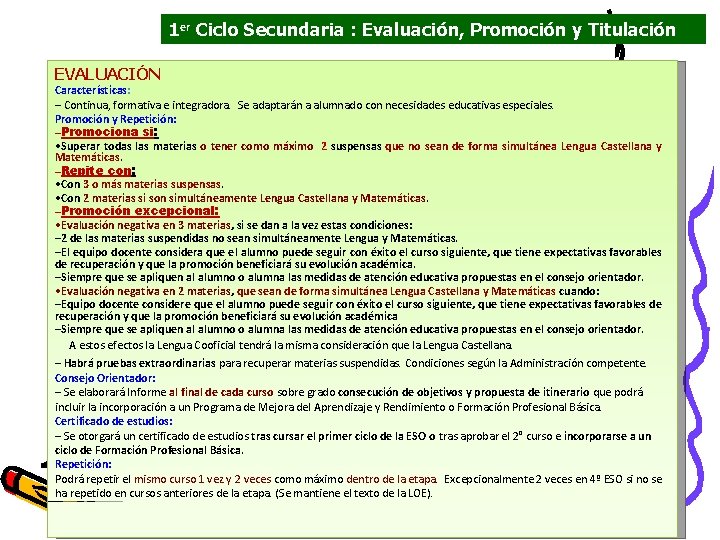 1 er Ciclo Secundaria : Evaluación, Promoción y Titulación EVALUACIÓN Características: – Continua, formativa