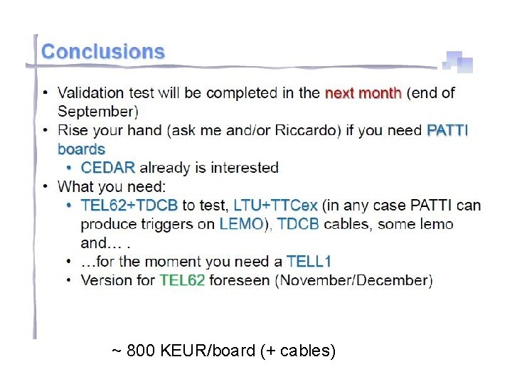 ~ 800 KEUR/board (+ cables) 