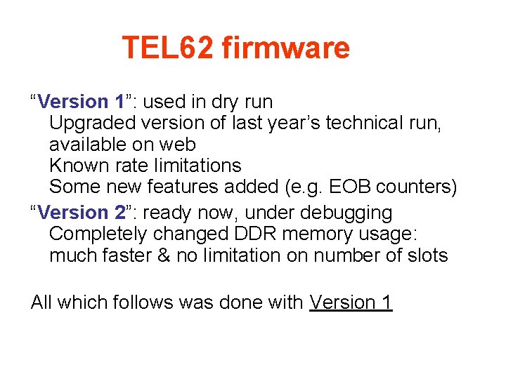 TEL 62 firmware “Version 1”: used in dry run Upgraded version of last year’s