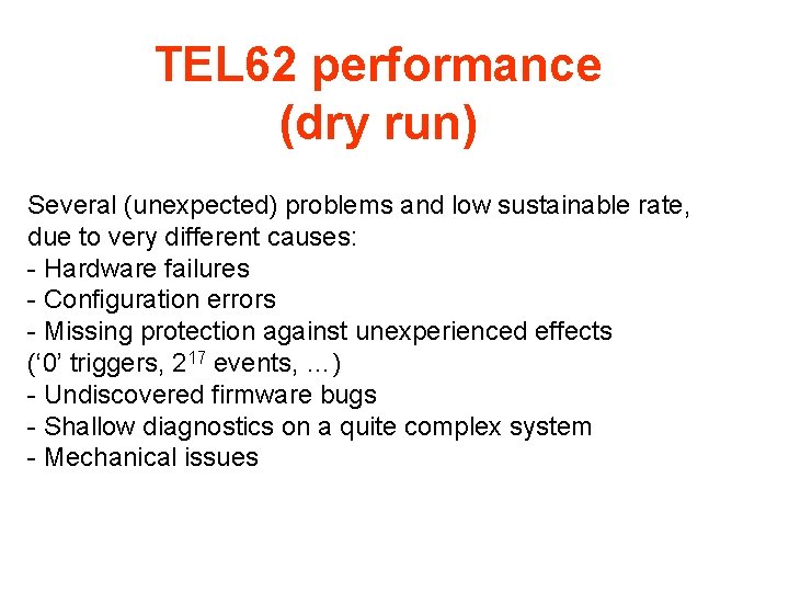 TEL 62 performance (dry run) Several (unexpected) problems and low sustainable rate, due to