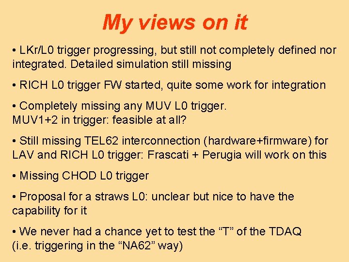 My views on it • LKr/L 0 trigger progressing, but still not completely defined