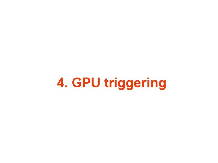 4. GPU triggering 