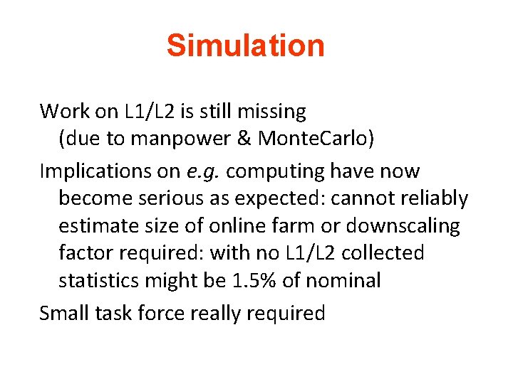 Simulation Work on L 1/L 2 is still missing (due to manpower & Monte.