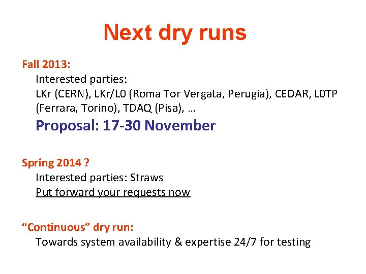 Next dry runs Fall 2013: Interested parties: LKr (CERN), LKr/L 0 (Roma Tor Vergata,