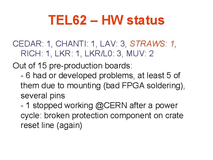 TEL 62 – HW status CEDAR: 1, CHANTI: 1, LAV: 3, STRAWS: 1, RICH: