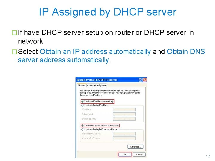 IP Assigned by DHCP server � If have DHCP server setup on router or