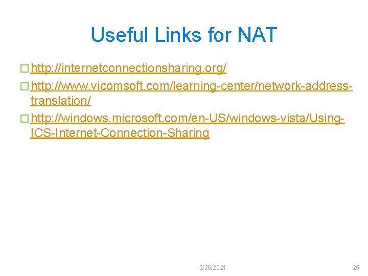 Useful Links for NAT � http: //internetconnectionsharing. org/ � http: //www. vicomsoft. com/learning-center/network-address- translation/