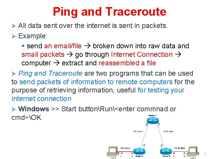 Ping and Traceroute All data sent over the internet is sent in packets. Ø