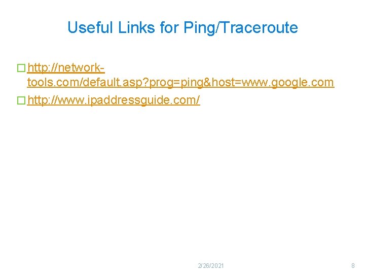 Useful Links for Ping/Traceroute � http: //network- tools. com/default. asp? prog=ping&host=www. google. com �