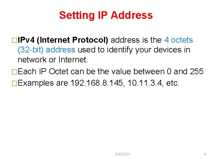 Setting IP Address �IPv 4 (Internet Protocol) address is the 4 octets (32 -bit)