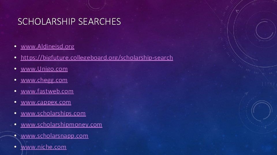 SCHOLARSHIP SEARCHES • www. Aldineisd. org • https: //bigfuture. collegeboard. org/scholarship-search • www. Unigo. SCHOLARSHIP SEARCHES • www. Aldineisd. org • https: //bigfuture. collegeboard. org/scholarship-search • www. Unigo.